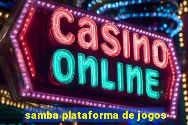 samba plataforma de jogos